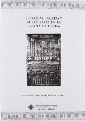 9788484273813: Letrados, juristas y burcratas en la Espaa Moderna (EDICIONES INSTITUCIONALES) (Spanish Edition)