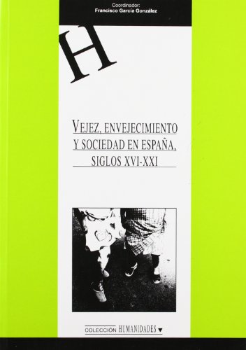 Imagen de archivo de VEJEZ, ENVEJECIMIENTO Y SOCIEDAD EN ESPAA, SIGLOS XVI-XXI a la venta por Prtico [Portico]