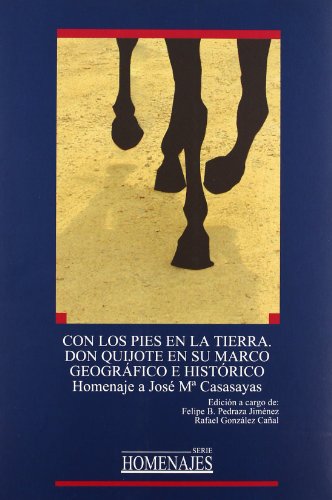 Imagen de archivo de Con los pies en la tierra. Don Quijote en su marco geogrfico e histrico. a la venta por Ammareal