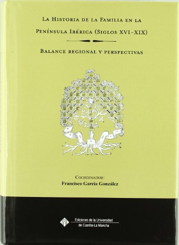 Imagen de archivo de LA HISTORIA DE LA FAMILIA EN LA PENINSULA IBERICA. BALANCE REGIONAL Y PERSPECTIVAS. "HOMENAJE A PETER LASLETT" a la venta por Prtico [Portico]