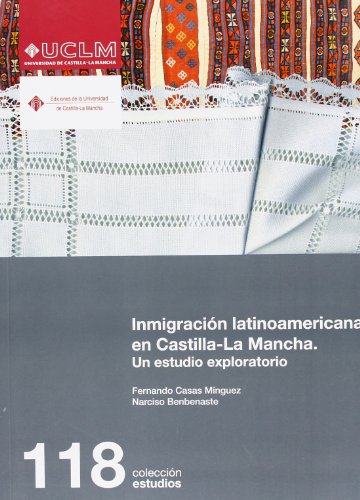 Imagen de archivo de INMIGRACIN LATINOAMERICANA EN CASTILLA- LA MANCHA. UN ESTUDIO EXPLORATORIO a la venta por Zilis Select Books