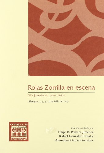 Imagen de archivo de ROJAS ZORRILLA EN ESCENA. XXX JORNADAS DE TEATRO CLASICO, ALMAGRO, 2, 3, 4 Y 5 DE JULIO DE 2007 a la venta por Prtico [Portico]