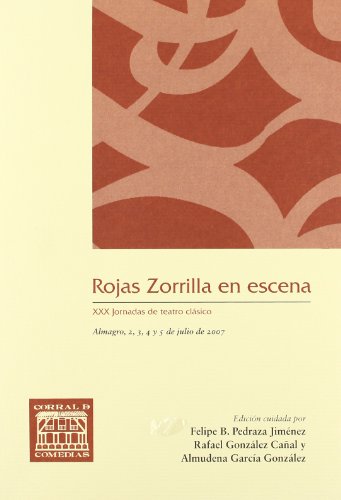 Stock image for ROJAS ZORRILLA EN ESCENA. XXX JORNADAS DE TEATRO CLASICO, ALMAGRO, 2, 3, 4 Y 5 DE JULIO DE 2007 for sale by Prtico [Portico]