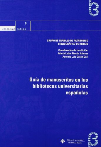 Imagen de archivo de GUIA DE MANUSCRITOS EN LAS BIBLIOTECAS UNIVESITARIAS ESPAOLAS a la venta por Prtico [Portico]