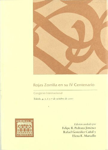 Imagen de archivo de ROJAS ZORRILLA EN SU IV CENTENARIO. CONGRESO INTERNACIONAL (TOLEDO, 4-7 DE OCTUBRE DE 2007) a la venta por Prtico [Portico]