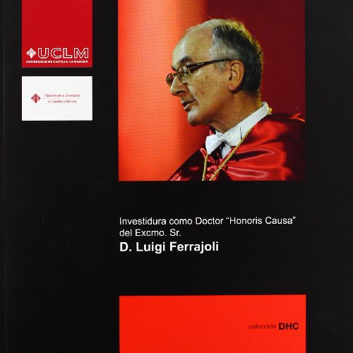 Imagen de archivo de INVESTIDURA COMO DOCTOR HONORIS CAUSA DEL EXCMO. SR. D. LUIGI FERRAJOLI a la venta por Zilis Select Books