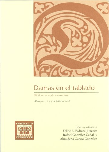 Beispielbild fr DAMAS EN EL TABLADO. XXXI JORNADAS DE TEATRO CLASICO. ALMAGRO, 1, 2 Y 3 DE JULIO DE 2008 zum Verkauf von Prtico [Portico]
