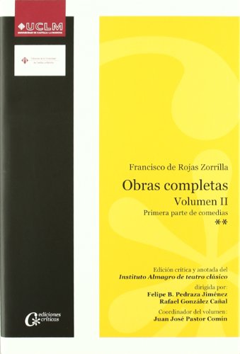 Imagen de archivo de OBRAS COMPLETAS DE FRANCISCO DE ROJAS ZORRILLA.VOLUMEN II. SEGUNDA PARTE DE COMEDIAS a la venta por Hilando Libros