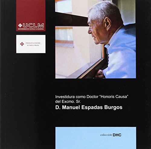 Beispielbild fr INVESTIDURA COMO DOCTOR HONORIS CAUSA DEL EXCMO. SR. D. MANUEL ESPADAS BURGOS zum Verkauf von Zilis Select Books