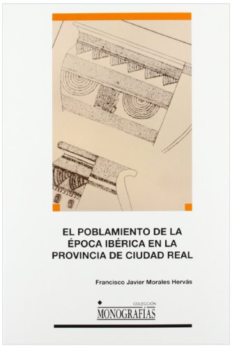 Imagen de archivo de EL POBLAMIENTO DE LA EPOCA IBERICA EN LA PROVINCIA DE CIUDAD REAL a la venta por Prtico [Portico]