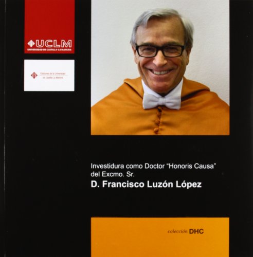 Stock image for INVESTIDURA COMO DOCTOR HONORIS CAUSA DEL EXCMO. SR. D. FRANCISCO LUZN LPEZ for sale by Zilis Select Books