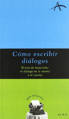 Stock image for C mo escribir diálogos : el arte de desarrollar el diálogo en la novela o el cuento for sale by WorldofBooks