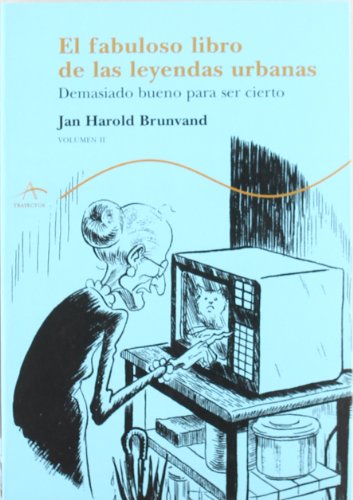 El fabuloso libros de las leyendas urbanas (vol. II): Demasiado bueno para ser cierto (Trayectos) (Spanish Edition) (9788484281665) by Brunvand, Jan Harold