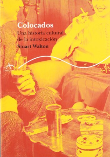 9788484281917: Colocados - una historia cultural de la intoxicacion