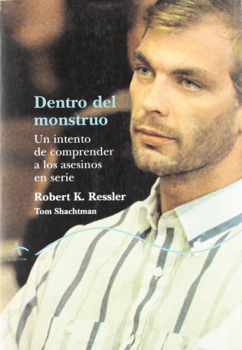 Dentro del monstruo / Monster within (Spanish Edition) (9788484281993) by Ressler, Robert K.
