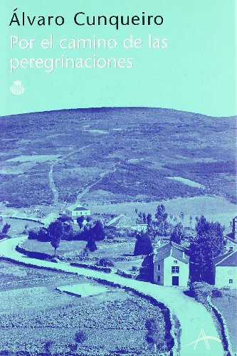 Por El Camino de Las Peregrinaciones (Spanish Edition) (9788484282075) by Alvaro Cunqueiro