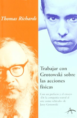 Imagen de archivo de TRABAJAR CON GROTOWSKY SOBRE LAS ACCIONES FISICAS a la venta por Libros nicos