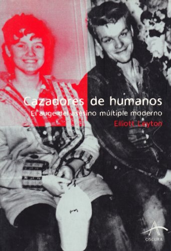 9788484282563: Cazadores de humanos: El auge del asesino mltiple moderno (Oscura)