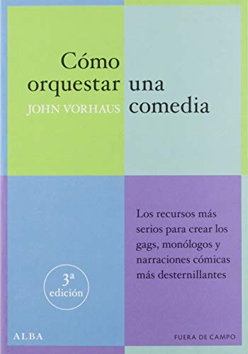 9788484282648: Cmo orquestar una comedia: Los recursos ms serios para crear los gags, monlogos y narraciones cmicas ms desternillantes: 2 (Fuera de campo)