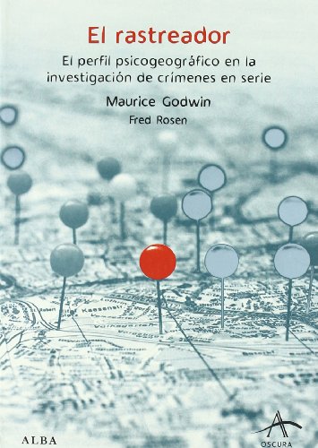 El rastreador El perfil psicogeográfico de la investigación de crímene - Godwin, Maurice/Rosen, Fred