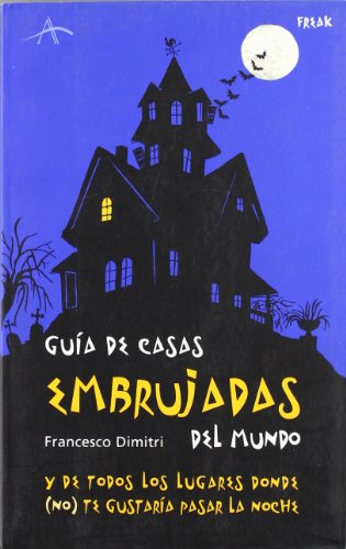 9788484283201: Gua de las casas embrujadas del mundo: y de todos los lugares donde (no) te gustara pasar la noche (Freak)