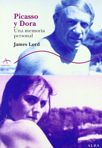 Picasso y Dora Una memoria personal - Lord, James