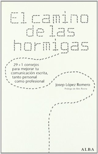 Beispielbild fr El camino de las hormigas: 29 + 1 consejos para mejorar tu comunicacin escrita, tanto personal como profesional zum Verkauf von medimops