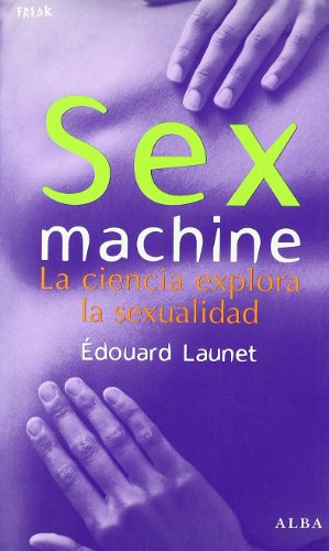 Beispielbild fr Sex machine. La ciencia explora la sexualidad zum Verkauf von Librera 7 Colores