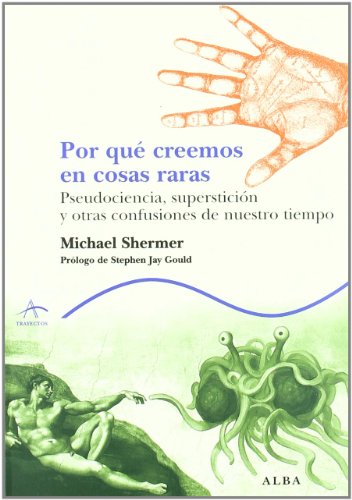 Por qué creemos en cosas raras: Pseudociencia, superstición y otras confusiones de nuestro tiempo (Trayectos Lecturas/Ciencia) (Spanish Edition) - Shermer, Michael