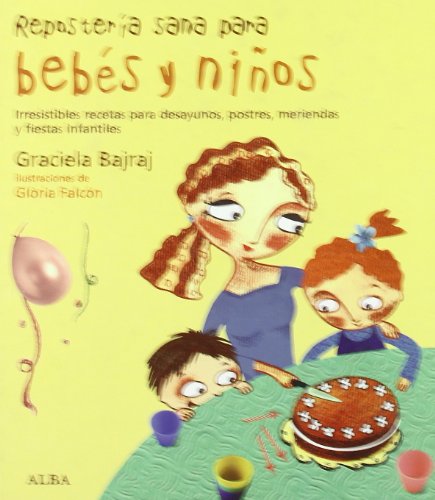 Stock image for Repostera sana para beb s y niños : irresistibles recetas para desayunos, postres, meriendas y fiestas infantiles for sale by WorldofBooks