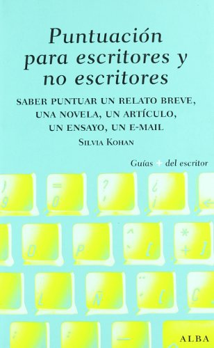 Beispielbild fr Puntuacin para escritores y no escritores : saber puntuar un relato breve, una novela, un artculo, un ensayo, un e-mail (Guas Plus del Escritor) zum Verkauf von medimops