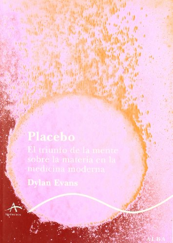 Beispielbild fr Placebo : el triunfo de la mente sobre la materia en la medicina moderna (Trayectos Lecturas/Ciencia) zum Verkauf von medimops