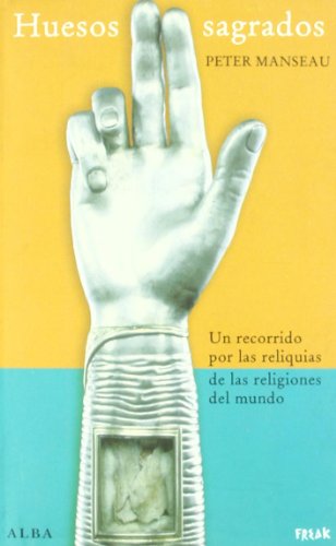 Imagen de archivo de Huesos sagrados : un recorrido por las reliquias de las religiones del mundo a la venta por Librería Pérez Galdós
