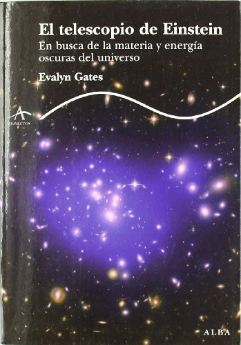 Stock image for El telescopio de Einstein : en busca de la materia y la energa oscuras del universo for sale by Librera Prez Galds