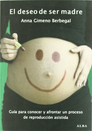 Stock image for El deseo de ser madre : gua para conocer y afrontar un proceso de reproduccin asistida for sale by medimops
