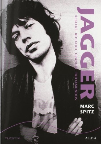 Imagen de archivo de Jagger: Rebelde, rockero, granuja, trotamundos a la venta por ThriftBooks-Atlanta