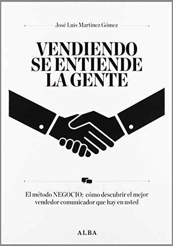 9788484287834: Vendiendo se entiende la gente: El mtodo NEGOCIO: cmo descubrir el mejor vendedor que hay en usted