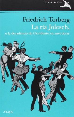 Imagen de archivo de LA TÍA JOLESCH O LA DECADENCIA DE OCCIDENTE EN ANÉCDOTAS a la venta por Mercado de Libros usados de Benimaclet