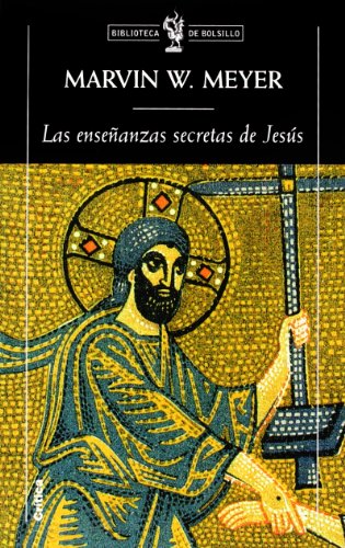 LAS ENSEÑANZAS SECRETAS DE JESÚS. Cuatro evangelios gnósticos