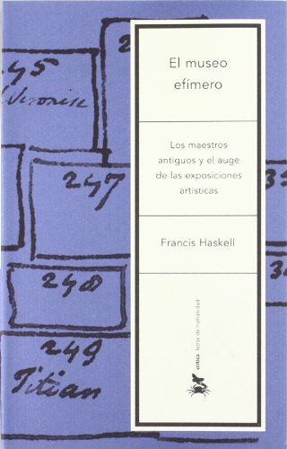 Museo efímero, (El)Los maestros antiguos y el auge de las exposiciones artisticas