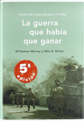 La guerra que habÃ­a que ganar (9788484323235) by Murray, Williamson; Millett, Allan Reed