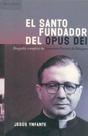Beispielbild fr El santo fundador del Opus Dei : biografa completa de Josemaria Escriv de Balaguer (Ares Y Mares) zum Verkauf von medimops