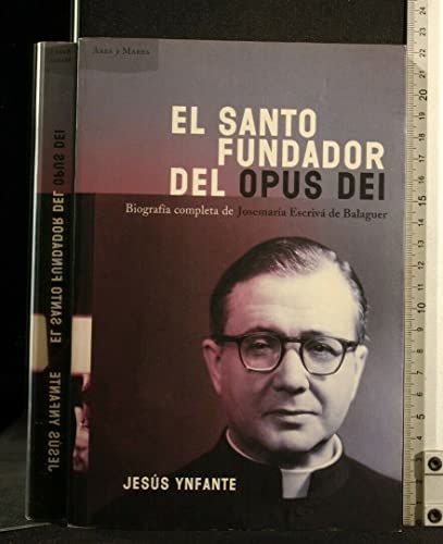 Stock image for El santo fundador del Opus Dei : biografa completa de Josemaria Escriv de Balaguer (Ares Y Mares) for sale by medimops