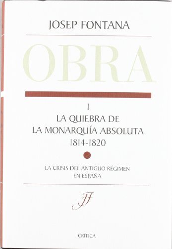 Beispielbild fr La quiebra de la Monarqua Absoluta (1814-1820): Edicin profundamente anotada y revisada por su autor (Fuera de Coleccin) zum Verkauf von medimops