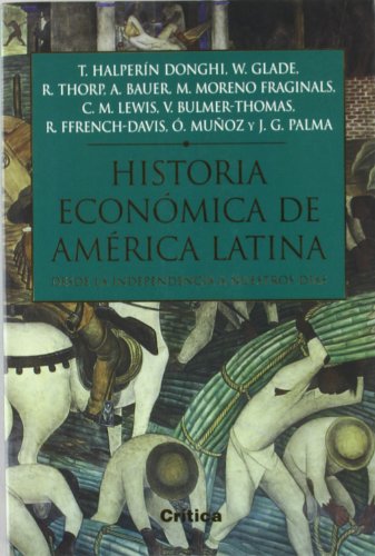 Historia economica de América Latina, desde la Independencia a nuestros días.