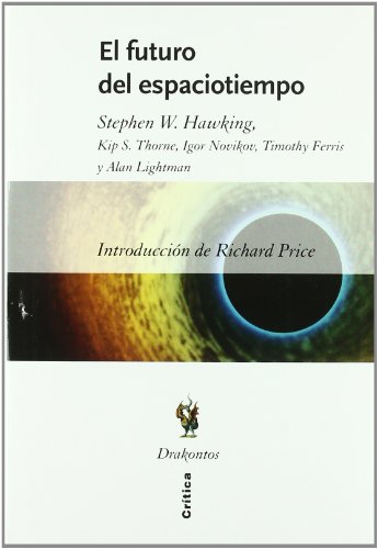 El futuro del espaciotiempo: IntroducciÃ³n de Richard Price (9788484323990) by Stephen W. Hawking; Kip Thorne