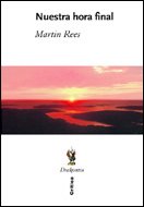Nuestra hora final: Â¿SerÃ¡ el siglo XXI el Ãºltimo de la humanidad? (9788484325499) by Rees, Martin