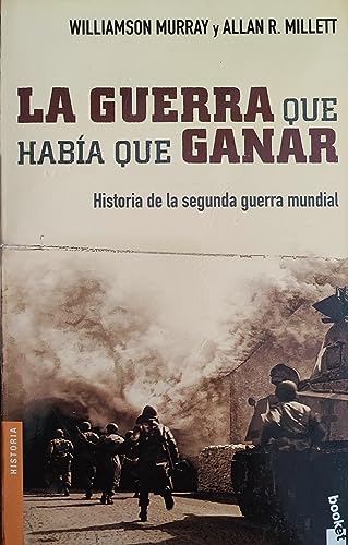 La Guerra Que Habia Que Ganar (Divulgacion) (Spanish Edition) (9788484325956) by Murray, Williamson; Millett, Allan R.