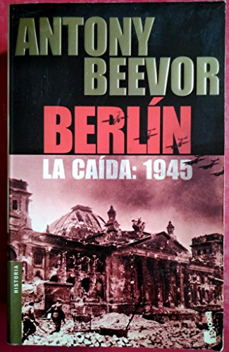 Berlin La Caida 1945 (Biblioteca Antony Beevor) (Spanish Edition) (9788484325987) by Beevor, Antony