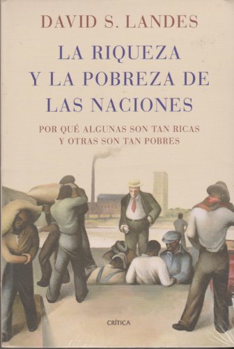 La riqueza y la pobreza de las naciones: por quÃ© algunas son tan ricas y otras son tan pobres (9788484325994) by Landes, David Saul